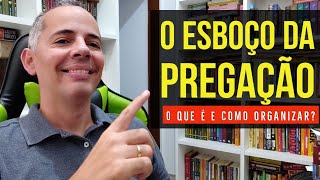 📝 O ESBOÇO da PREGAÇÃO BÍBLICA [upl. by Braasch]