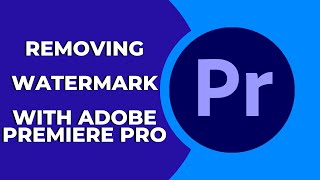 How to Remove a Watermark From a Video in Adobe Premiere Pro  For Business Use [upl. by Constancy462]