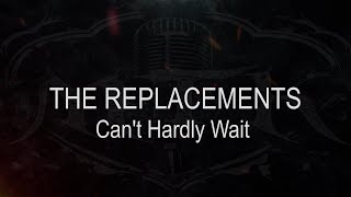 The Replacements  Cant Hardly Wait  Karaoke  Instrumental [upl. by Schilt]