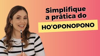 Pratique o Hooponopono de Forma Simples [upl. by Georgiana]