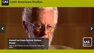 Enrique Dussel LALISA 2017 Las Casa Lecture  Bartolomé de las Casas First Critic of Modernity [upl. by Yazbak849]