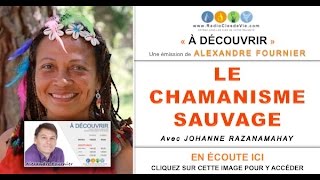 Chamanisme avec Johanne Razananahay E6À découvrirLe chamanisme sauvage [upl. by Llertrac]