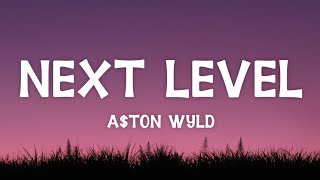 Aton Wyld  Next Level Lyrics [upl. by Fontes]