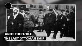 Sad ending the last emir of the ottoman [upl. by Polito]