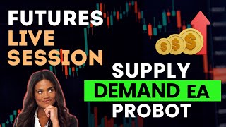 Futures Live Trading Using quotSUPPLY DEMAND EA PROBOTquot 562024 [upl. by Hester]