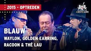 Waylon Golden Earring Racoon amp Thé Lau  Blauw  De Vrienden van Amstel LIVE 2015 [upl. by Enilec464]