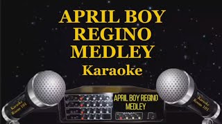 APRIL BOY REGINO MEDLEY  KARAOKE [upl. by Luisa]