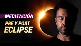 🧘‍♀️ MEDITACIÓN pre y post Eclipse Solar 🌞🌛  Astrología Evolutiva [upl. by Oech]