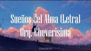 Sueños del Alma Letra Orquesta La Cheverisima [upl. by Kroll]