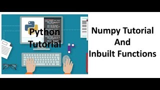 Tutorial 4  Numpy and Inbuilt Functions Tutorial [upl. by Cohby]