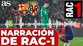 La NARRACIÓN de RAC1 al DRAMA del BARCELONA 3 VILLARREAL 5 [upl. by Aibun]