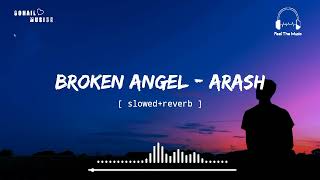 Arash  Broken Angel slowedreverb   FeatHelena  Feel The Music [upl. by Okiron361]