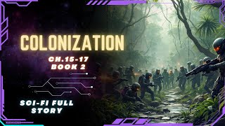 Science Fiction Audiobook  Colonization  Ch1517  Book 2  Full Audiobook [upl. by Inaliak]