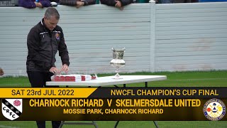 Charnock Richard Vs Skelmersdale United 230722 Champions Cup Final [upl. by Anauqahs]