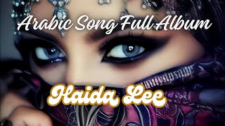 song for arabic full albumlatest arabic musik full album Haida Lee arabicsong arabicmusic [upl. by Aurita]