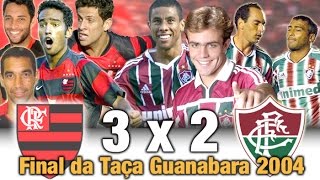 Flamengo 3 x 2 Fluminense  Final Taça Guanabara 2004  Flamengo CAMPEÃO [upl. by Anirehc958]