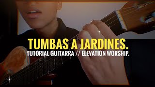 Aprende a tocar Tumbas a Jardines De Elevation Worship en guitarra Tutorial completo [upl. by Claudie]