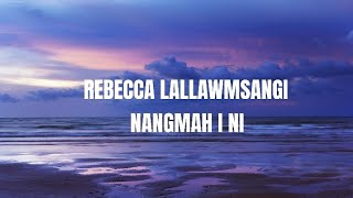 Rebecca lallawmsangi  Nangmah ini lyrics video [upl. by Ybba819]