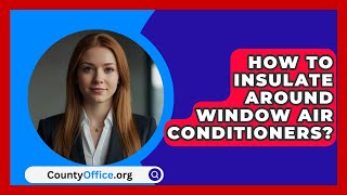 How To Insulate Around Window Air Conditioners  CountyOfficeorg [upl. by Tammy]