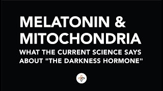 Melatonin and Mitochondria  What the Current Science says about quotThe Darkness Hormonequot [upl. by Ahsekat]