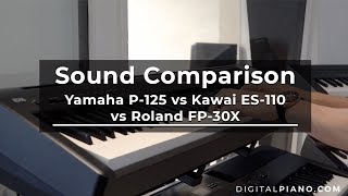 Sound Comparison Yamaha P125 vs Kawai ES110 vs Roland FP30X  Digitalpianocom [upl. by Donegan542]