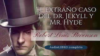 El extraño caso del Dr Jekyll y Mr Hyde  Robert Louis Stevenson  Audiolibro completo [upl. by Dorina]