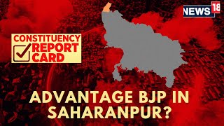 Lok Sabha Elections 2024  Which Way Will Saharanpur Sway  Advantage BJP In Saharanpur  N18V [upl. by Kushner]