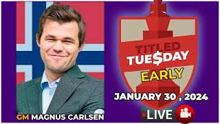 🔴 Magnus Carlsen  Titled Tuesday Early  January 30 2024  chesscom [upl. by Kent787]