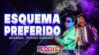 ESQUEMA PREFERIDO Brega Funk Remix  DJ Ivis e Tarcísio do Acordeon ft DJ Eddye [upl. by Cyn]