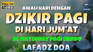 DZIKIR PAGI di HARI JUMAT PEMBUKA PINTU REZEKI  ZIKIR PEMBUKA PINTU REZEKI  Dzikir Mustajab Pagi [upl. by Derinna]