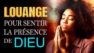 BON LOUANGE ET ADORATION POUR SENTIR LA PRESENCE DE DIEU  MOMENT DADORATION MUSIQUE CHRETIENNE [upl. by Bezanson]