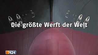 Die größte Werft der Welt  N24 Doku [upl. by Meagher280]