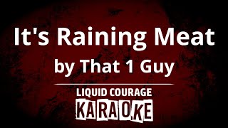 That 1 Guy  Its Raining Meat KARAOKE [upl. by Enimisaj]