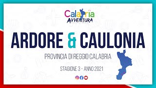 ARDORE amp CAULONIA  Calabria Avventura 2021  3° Stagione [upl. by Concha]