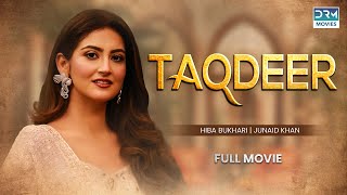 Taqdeer  Full Movie  Junaid Khan Hiba Bukhari  Romantic Love Story [upl. by Jaco]