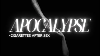 Apocalypse  cigarettes after sex lyrics youtube song music [upl. by Tnilf]