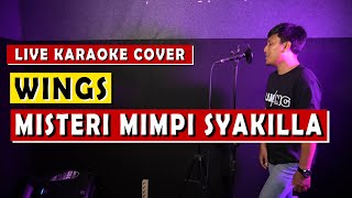 MISTERI MIMPI SYAKILLA  WINGS  LIVE KARAOKE COVER [upl. by Spiro]