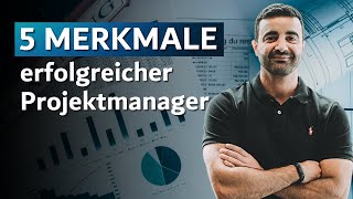 Die 5 Merkmale eines erfolgreichen Projektmanagers [upl. by Weld714]