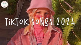 Tiktok songs 2024 🔥 Tiktok music 2024  Best tiktok songs [upl. by Anelrahc]