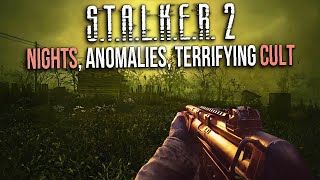 STALKER 2 looks like Dying Light CULTISTS NEW CHORNOBYL NIGHT TIME Anomalies Breakable Weapon [upl. by Seften]