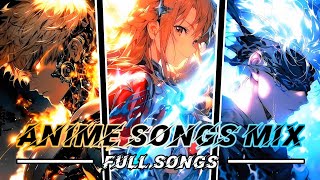 ANIME SONGS MIX  FULL SONGS 🎸🕐❤️🔥 [upl. by Oiuqise]