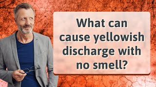 What can cause yellowish discharge with no smell [upl. by Shelia]