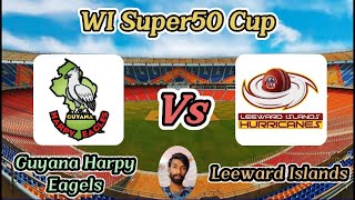 Leeward Islands Hurricanes vs Guyana Harpy Eagles  Match 13  West Indies Super50 Cup [upl. by Beverlie]