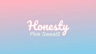 Honesty  Pink Sweat Lyrics [upl. by Niahs]