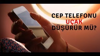 UÇAKTA CEP TELEFONUNU NEDEN KAPATIYORUZ KAPATMAZSAK UÇAK DÜŞER Mİ [upl. by Fasa]