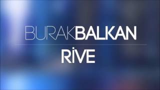 BURAK BALKAN  RİVE [upl. by Amandy]