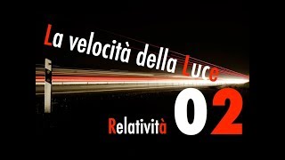 Teoria della Relatività02  La Velocità della Luce  CURIUSS [upl. by Minetta]