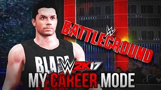 WWE 2K17 My Career Mode  Ep 17  quotBATTLEGROUND BTCH SLAPPEDquot WWE 2K17 MyCareer Part 17 [upl. by Ahsenyl]