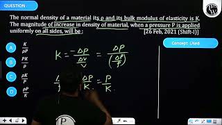 The normal density of a material its r and its bulk modulus of elasticity is K The magnitude of [upl. by Ybsorc472]