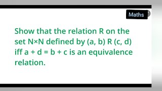 Show that the relation R on the set N×N defined by a bRc diff adbc is equivalence relation [upl. by Michelle763]